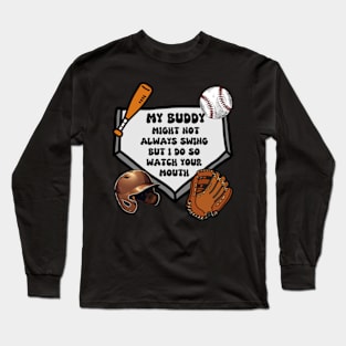 my boy might not always swing but i do so watch your mouth Long Sleeve T-Shirt